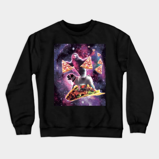 Space Sloth With Pizza On Pug Riding Taco Crewneck Sweatshirt by Random Galaxy